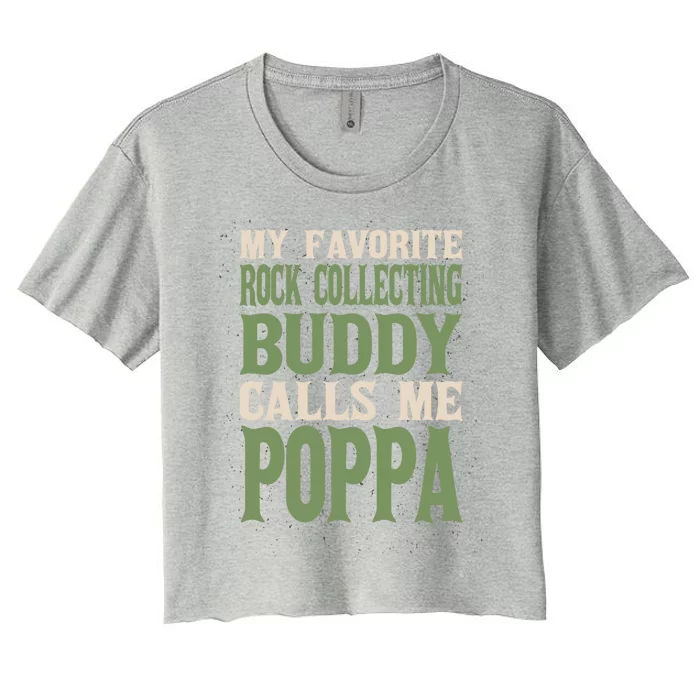 My Favorite Buddy Rock Collecting Poppa Rock Collector Dad Gift Women's Crop Top Tee