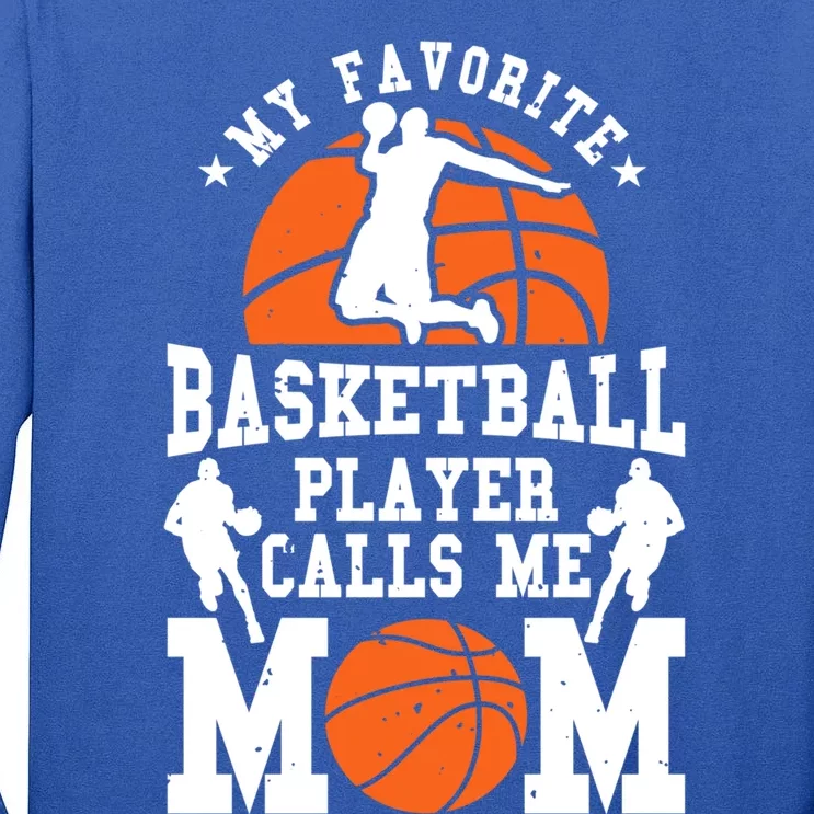 My Favorite Basketball Player Calls Me Mom Funny Gift Tall Long Sleeve T-Shirt