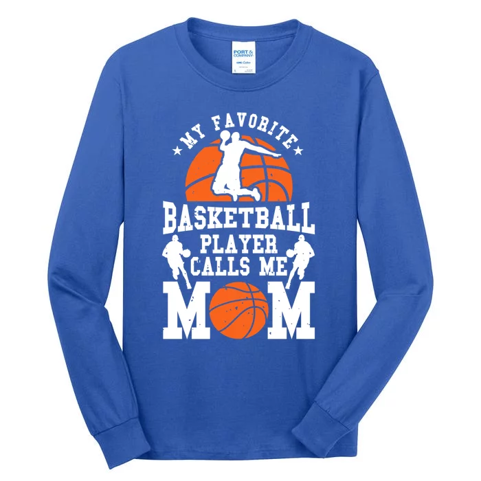 My Favorite Basketball Player Calls Me Mom Funny Gift Tall Long Sleeve T-Shirt