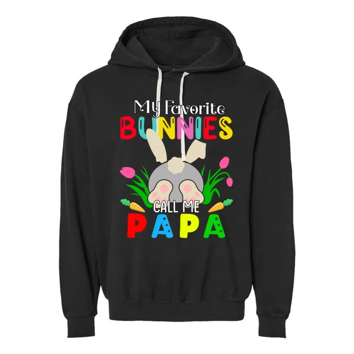 My Favorite Bunnies Call Me Papa Funny Easter Grand Dad Gift Garment-Dyed Fleece Hoodie