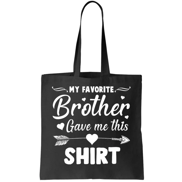 My Favorite Brother Gave Me This Shirt Tote Bag