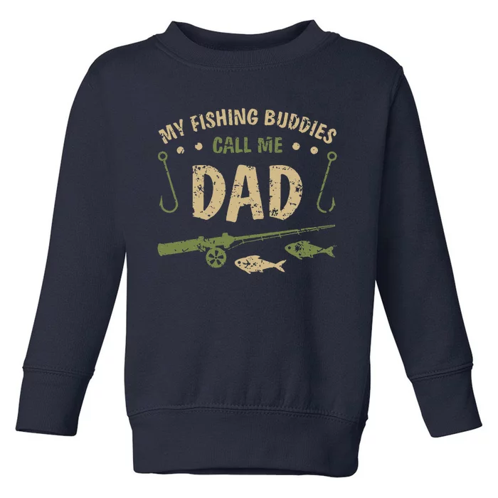 My Fishing Buddies Call Me Dad Father Day Birthday Christmas Gift Toddler Sweatshirt