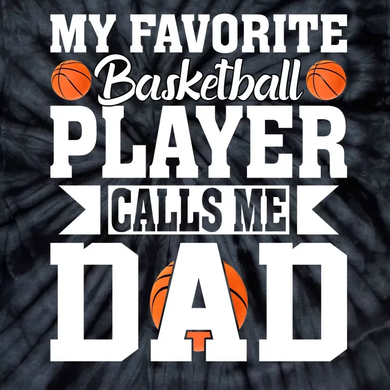 My Favorite Basketball Player Calls Me Dad Tie-Dye T-Shirt