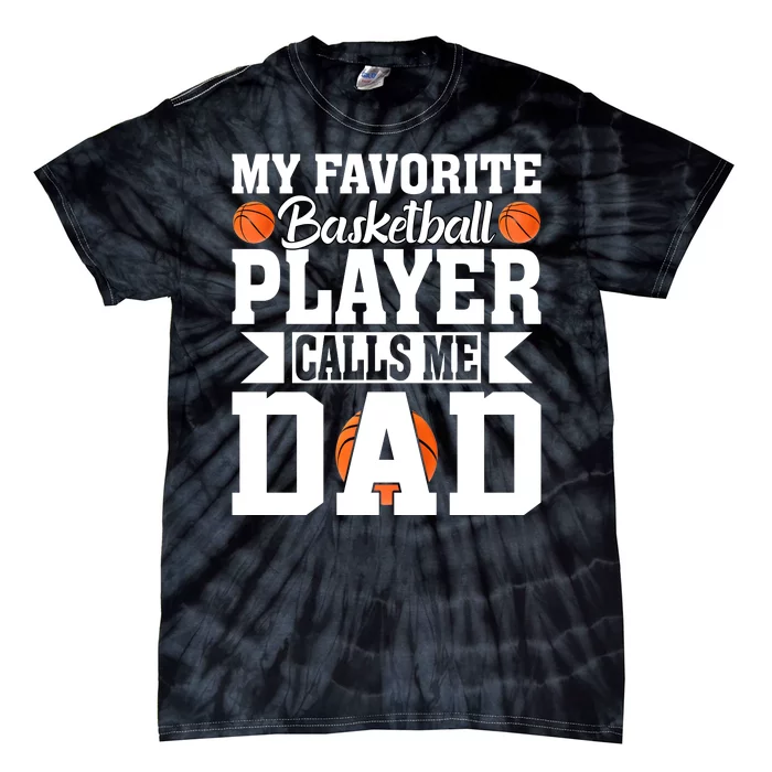 My Favorite Basketball Player Calls Me Dad Tie-Dye T-Shirt