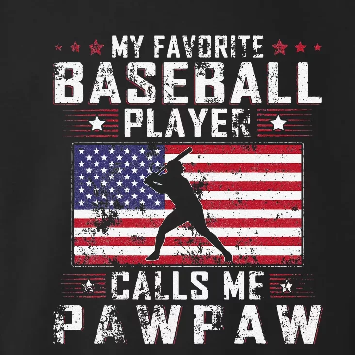 My Favorite Baseball Player Calls Me Paw Paw Toddler Hoodie