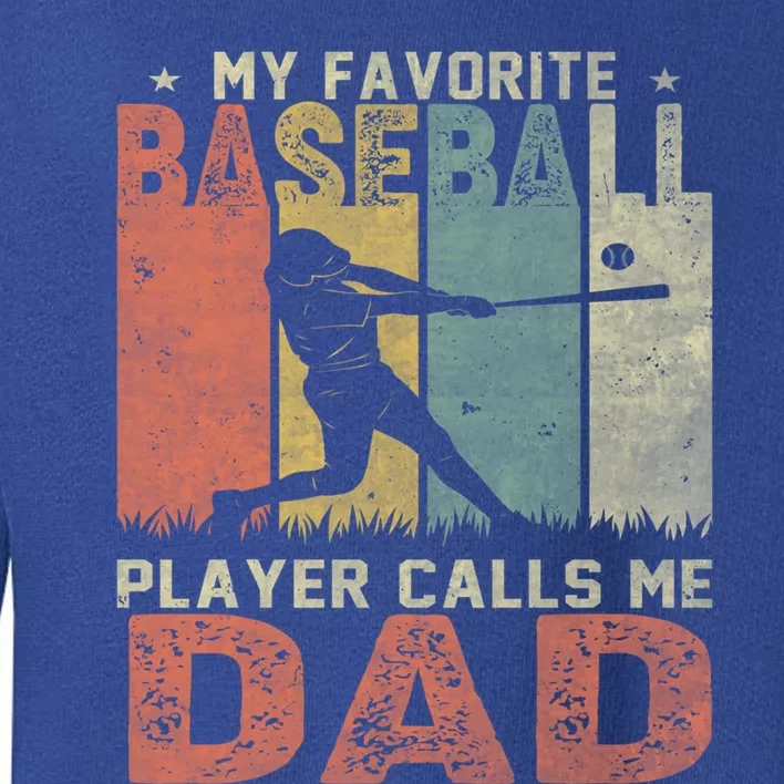 My Favorite Baseball Player Calls Me Dad Funny Baseball Dad Gift Toddler Sweatshirt