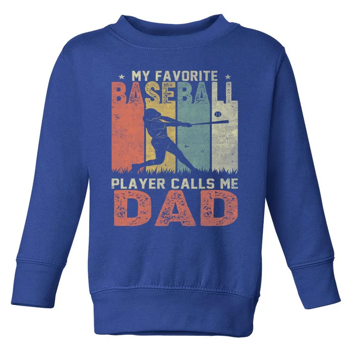 My Favorite Baseball Player Calls Me Dad Funny Baseball Dad Gift Toddler Sweatshirt