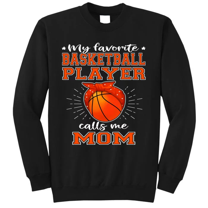 My Favorite Basketball Player Calls Me Mom - Sport Mother Sweatshirt