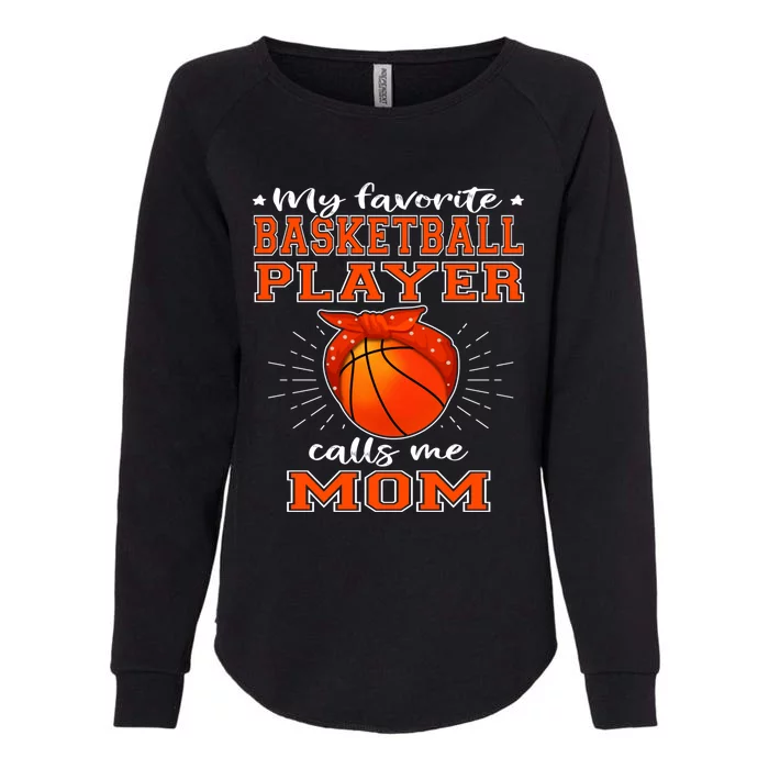 My Favorite Basketball Player Calls Me Mom - Sport Mother Womens California Wash Sweatshirt