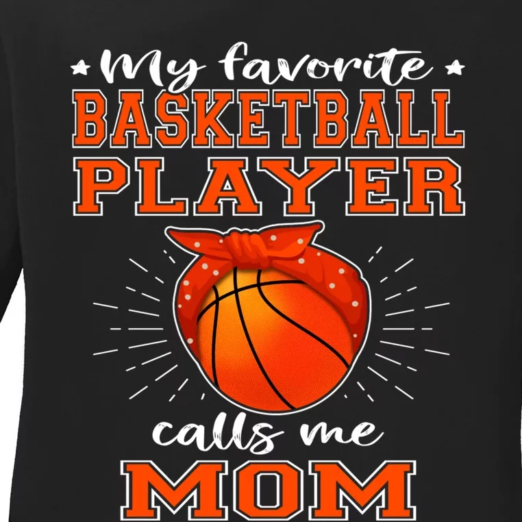 My Favorite Basketball Player Calls Me Mom - Sport Mother Ladies Long Sleeve Shirt