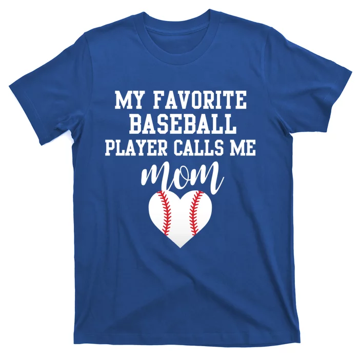 My Favorite Baseball Player Calls Me Mom Gift T-Shirt