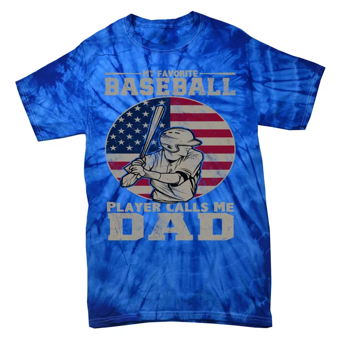 My Favorite Baseball Player Calls Me Dad Funny Dad Baseball Funny Gift Tie-Dye T-Shirt