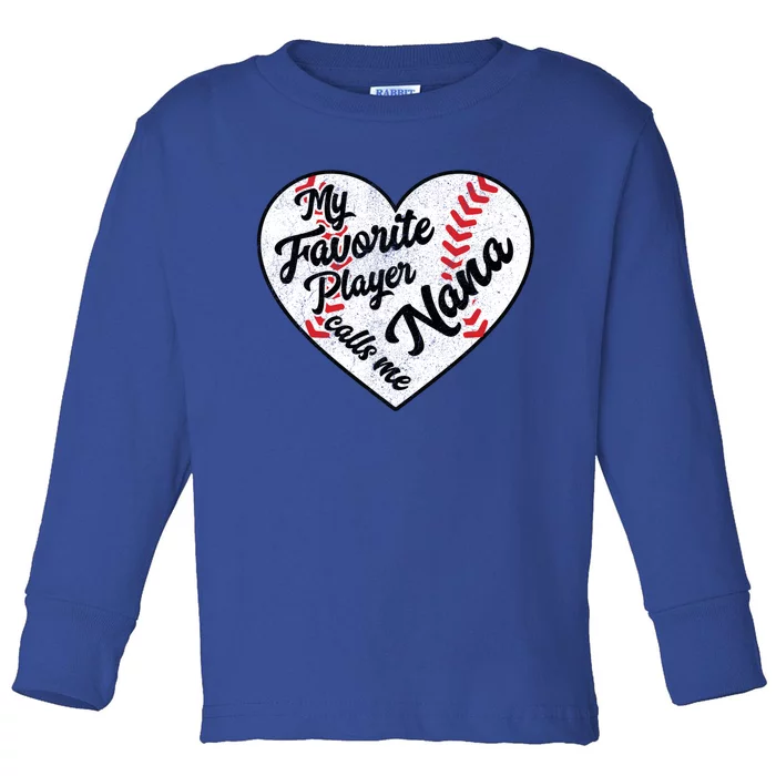 My Favorite Baseball Player Calls Me Nana Baseball Funny Gift Toddler Long Sleeve Shirt