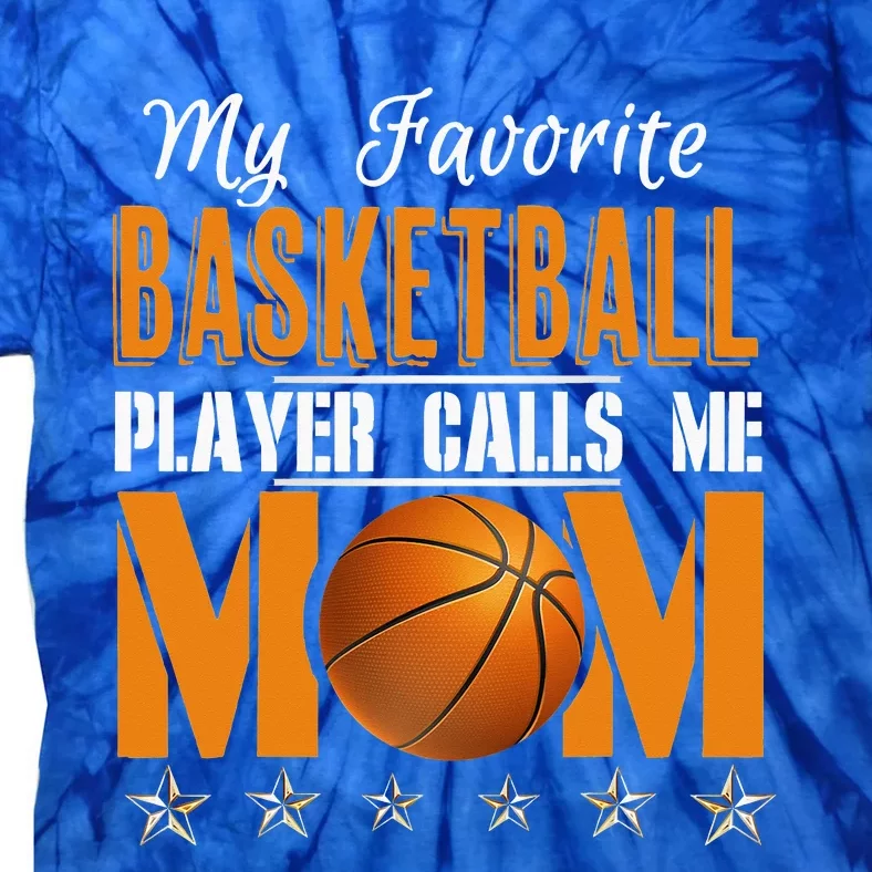 My Favorite Basketball Player Calls Me Mom Tie-Dye T-Shirt