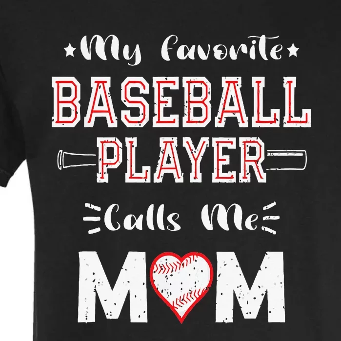 My Favorite Baseball Player Calls Me Mom Garment-Dyed Heavyweight T-Shirt