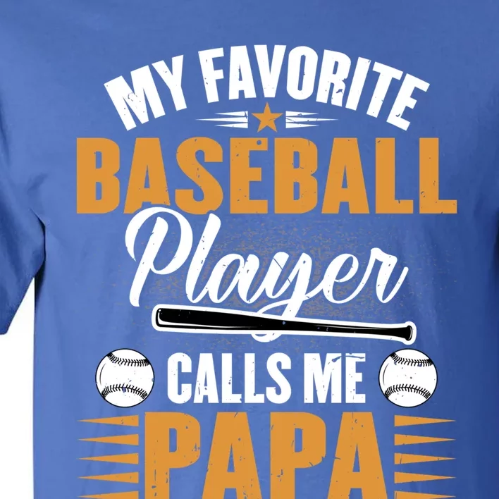 My Favorite Baseball Player Calls Me Papa Dad Baseball Great Gift Tall T-Shirt