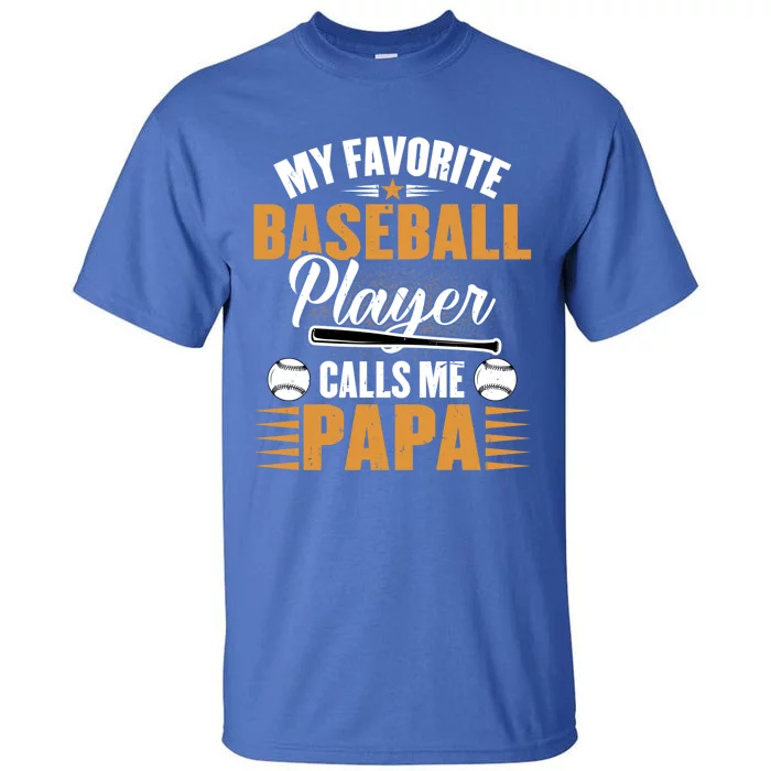 My Favorite Baseball Player Calls Me Papa Dad Baseball Great Gift Tall T-Shirt