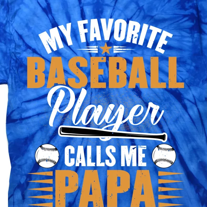 My Favorite Baseball Player Calls Me Papa Dad Baseball Great Gift Tie-Dye T-Shirt