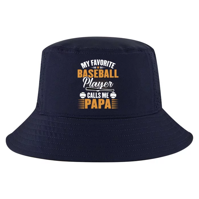 My Favorite Baseball Player Calls Me Papa Dad Baseball Great Gift Cool Comfort Performance Bucket Hat