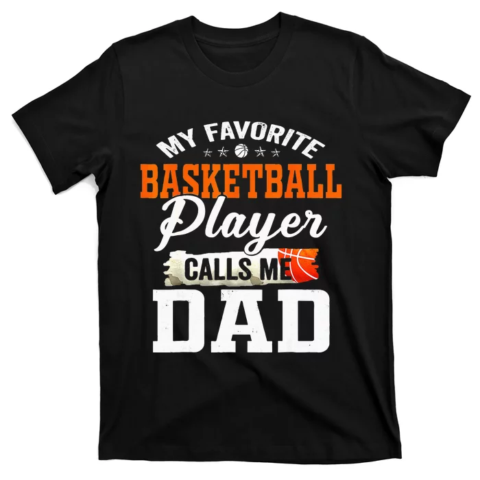 My Favorite Basketball Player Calls Me Ball Dad Fathers Day T-Shirt