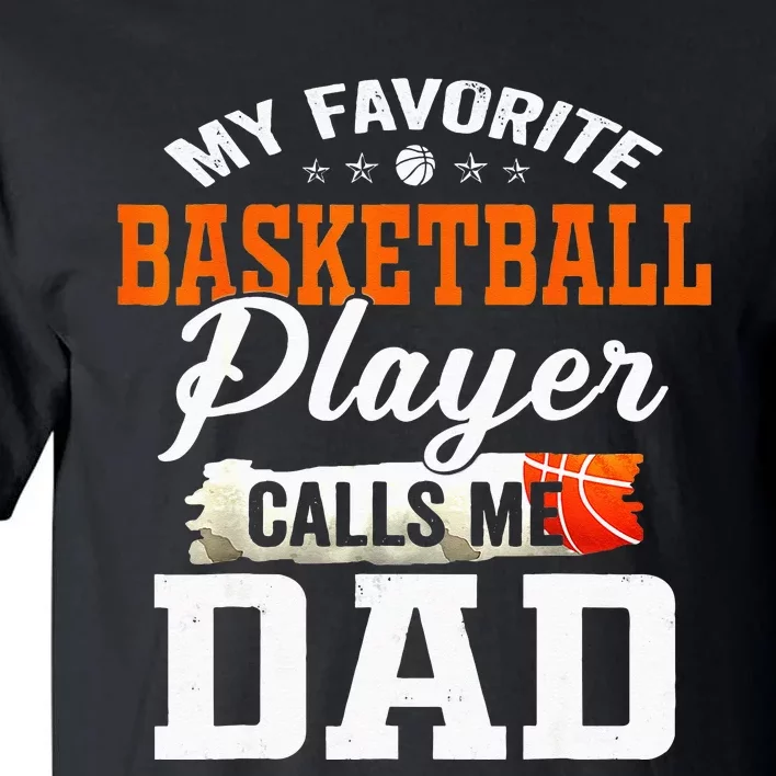 My Favorite Basketball Player Calls Me Ball Dad Fathers Day Tall T-Shirt