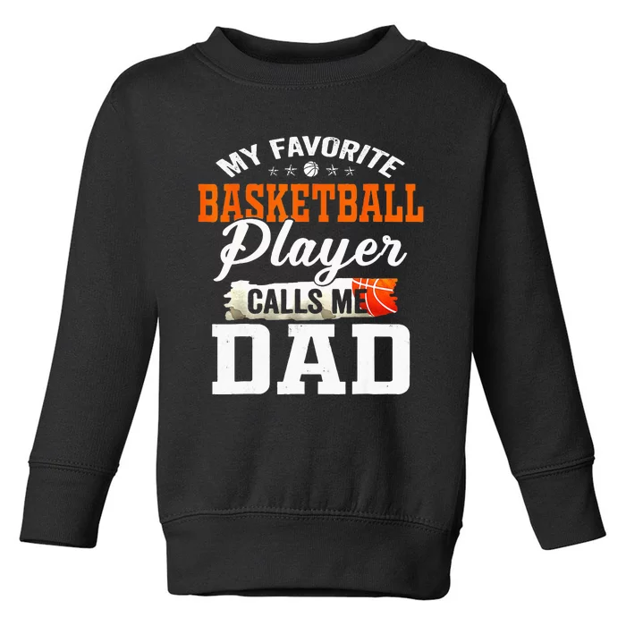 My Favorite Basketball Player Calls Me Ball Dad Fathers Day Toddler Sweatshirt