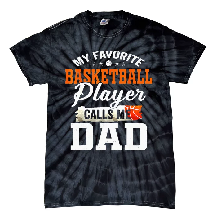 My Favorite Basketball Player Calls Me Ball Dad Fathers Day Tie-Dye T-Shirt