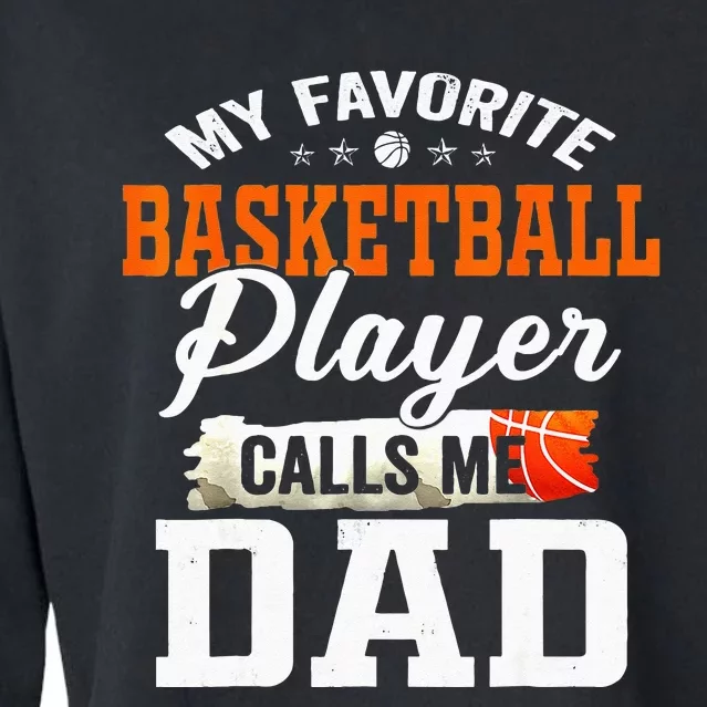 My Favorite Basketball Player Calls Me Ball Dad Fathers Day Cropped Pullover Crew