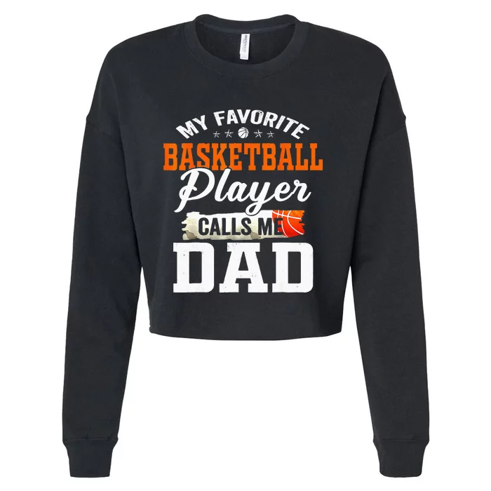 My Favorite Basketball Player Calls Me Ball Dad Fathers Day Cropped Pullover Crew