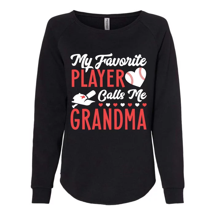 My Favorite Baseball Player Calls Me Grandma Baseball Gift Womens California Wash Sweatshirt