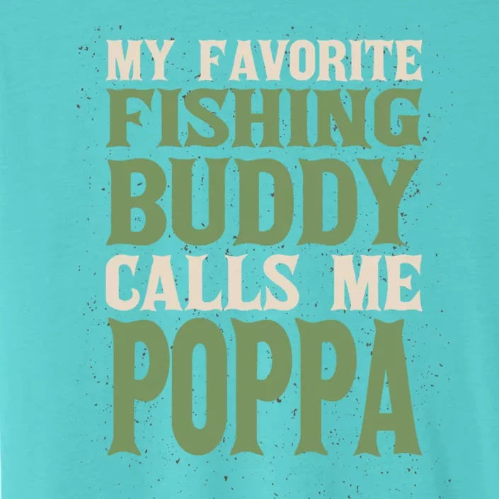 My Favorite Buddy Fishing Poppa Fisher Dad Hobby Family Gift ChromaSoft Performance T-Shirt