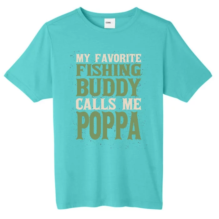 My Favorite Buddy Fishing Poppa Fisher Dad Hobby Family Gift ChromaSoft Performance T-Shirt