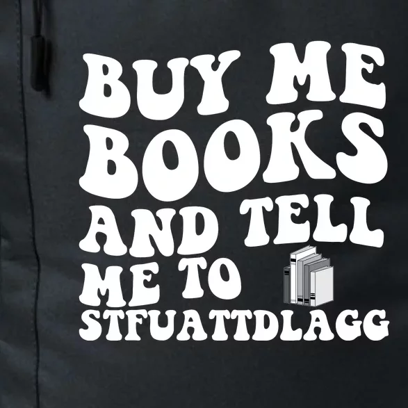 Men Funny Book Lovers Buy Me Books And Tell Me To STFUATTDLAGG Daily Commute Backpack