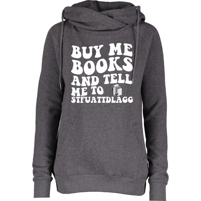 Men Funny Book Lovers Buy Me Books And Tell Me To STFUATTDLAGG Womens Funnel Neck Pullover Hood