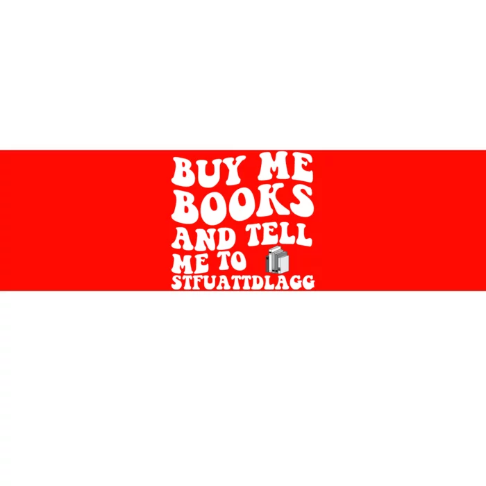 Men Funny Book Lovers Buy Me Books And Tell Me To STFUATTDLAGG Bumper Sticker