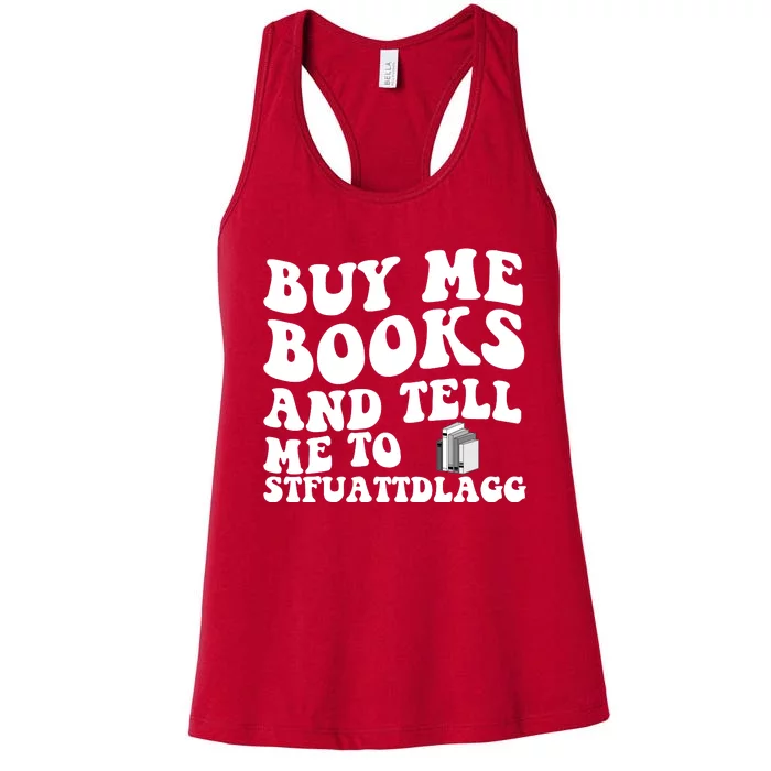 Men Funny Book Lovers Buy Me Books And Tell Me To STFUATTDLAGG Women's Racerback Tank