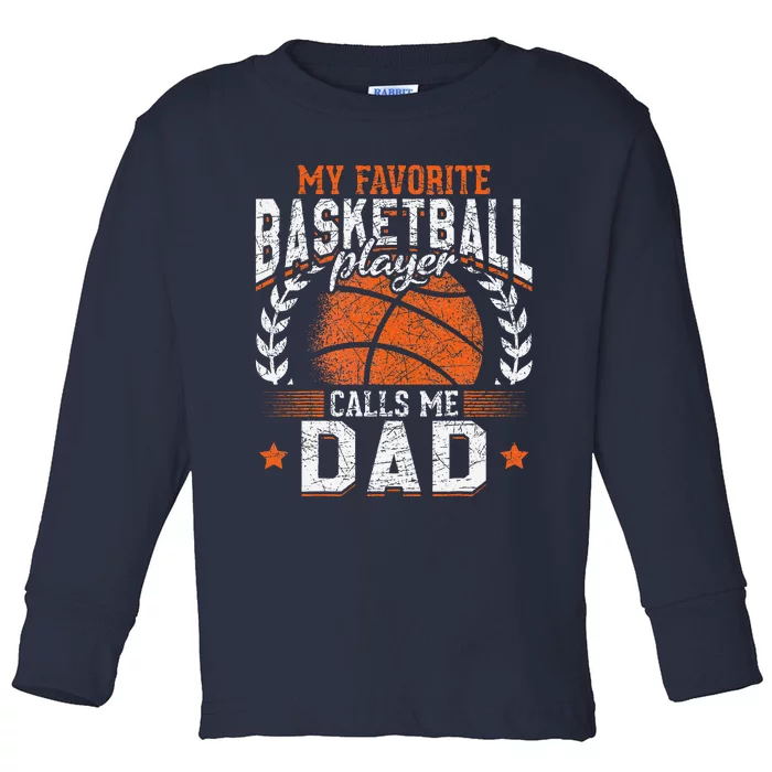 My Favorite Basketball Player Calls Me Dad Basketball Toddler Long Sleeve Shirt