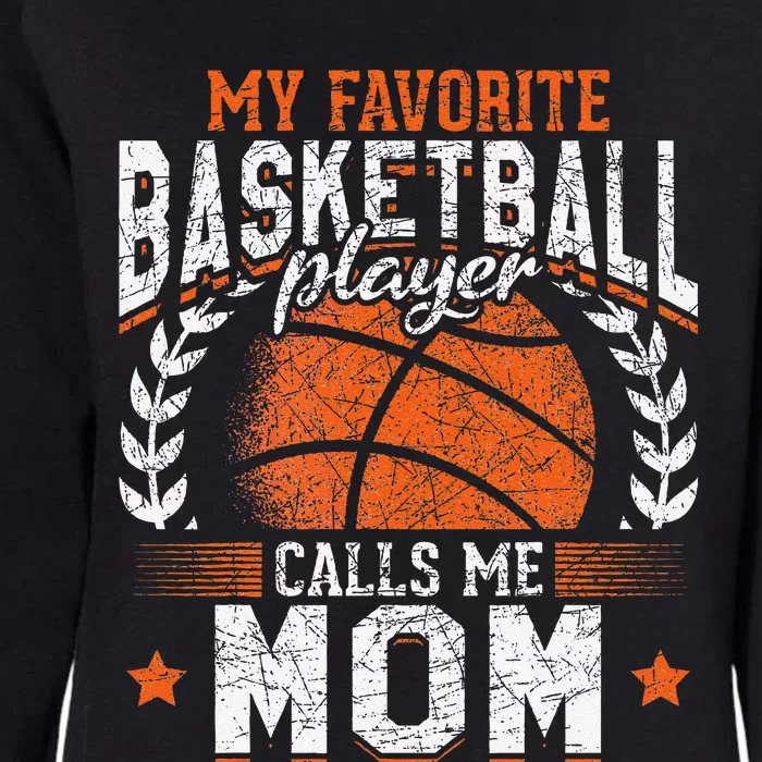 My Favorite Basketball Player Calls Me Mom Basketball Womens California Wash Sweatshirt