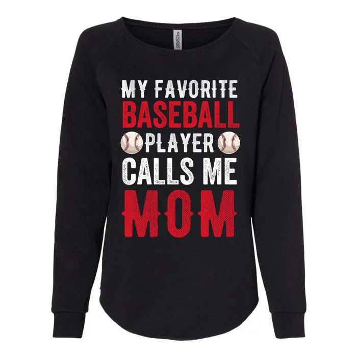 My Favorite Baseball Player Calls Me Mom Mothers Day Funny Gift Womens California Wash Sweatshirt