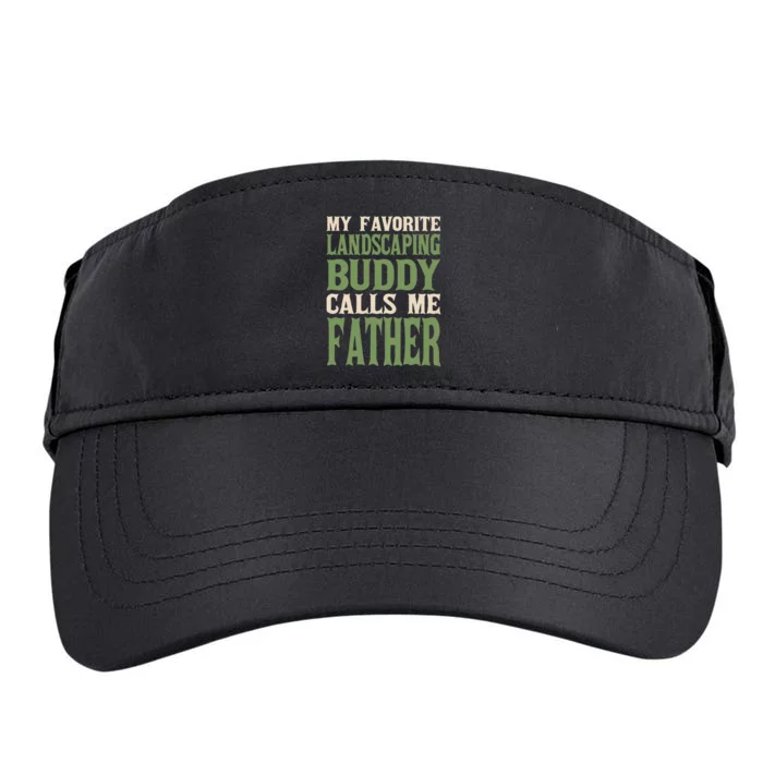 My Favorite Buddy Landscaping Dad Landscaper Daddy Hobby Adult Drive Performance Visor