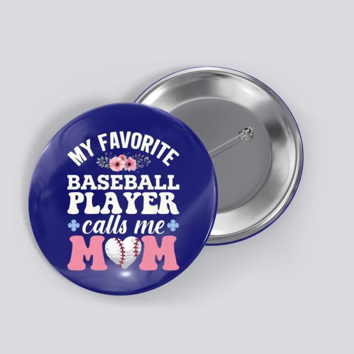 My Favorite Baseball Player Calls Me Mom Mothers Day Funny Gift Button