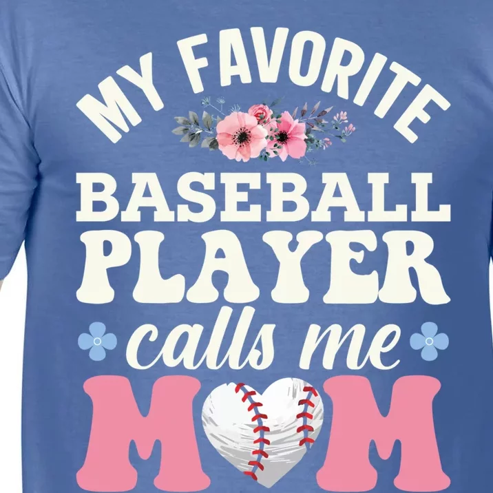 My Favorite Baseball Player Calls Me Mom Mothers Day Funny Gift Comfort Colors T-Shirt