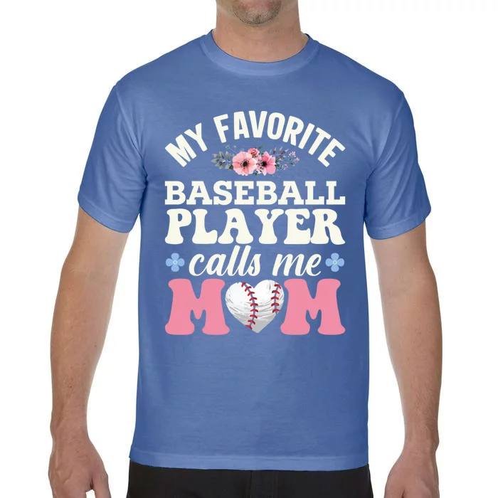 My Favorite Baseball Player Calls Me Mom Mothers Day Funny Gift Comfort Colors T-Shirt