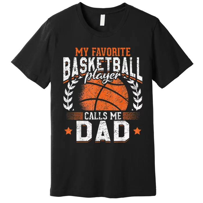 My Favorite Basketball Player Calls Me Dad vintage Premium T-Shirt