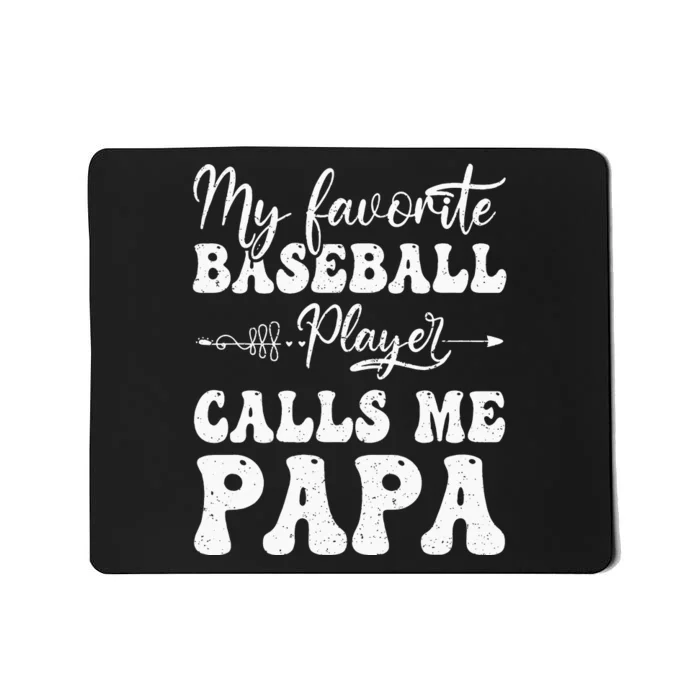 My Favorite Baseball Player Calls Me Papa Softball Fathers Mousepad