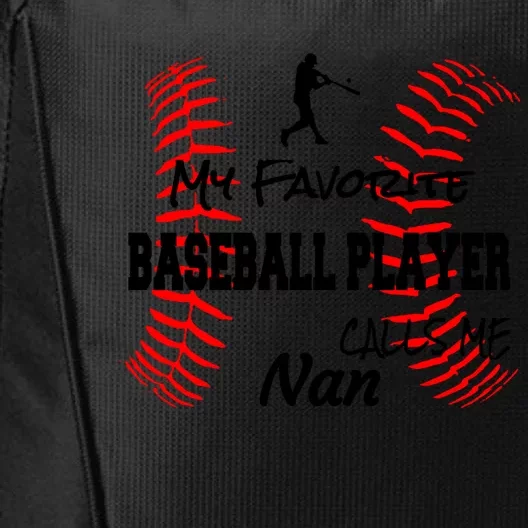 My Favorite Baseball Player Calls Me Nan Proud Love Ball Great Gift City Backpack