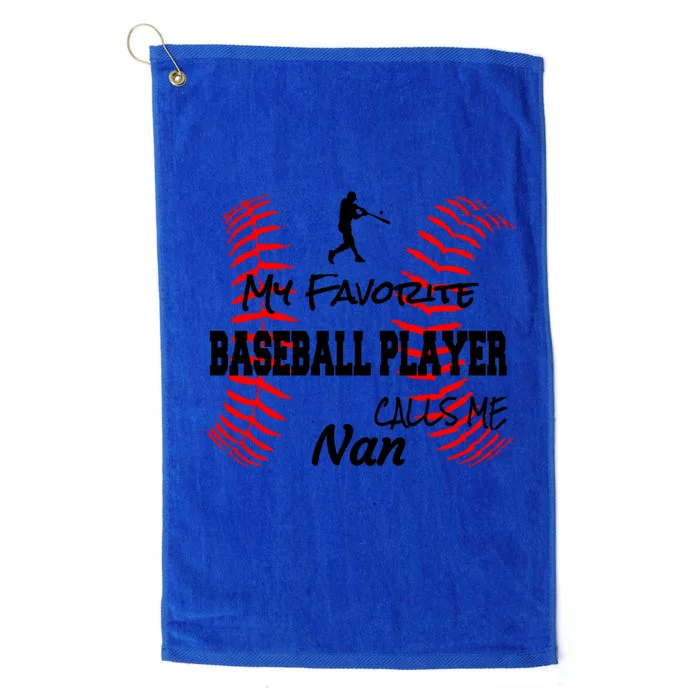 My Favorite Baseball Player Calls Me Nan Proud Love Ball Great Gift Platinum Collection Golf Towel