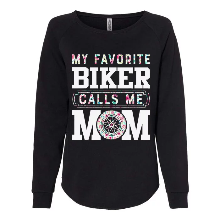 My Favorite Biker Calls Me Mom MotherS Day Gifts Womens California Wash Sweatshirt