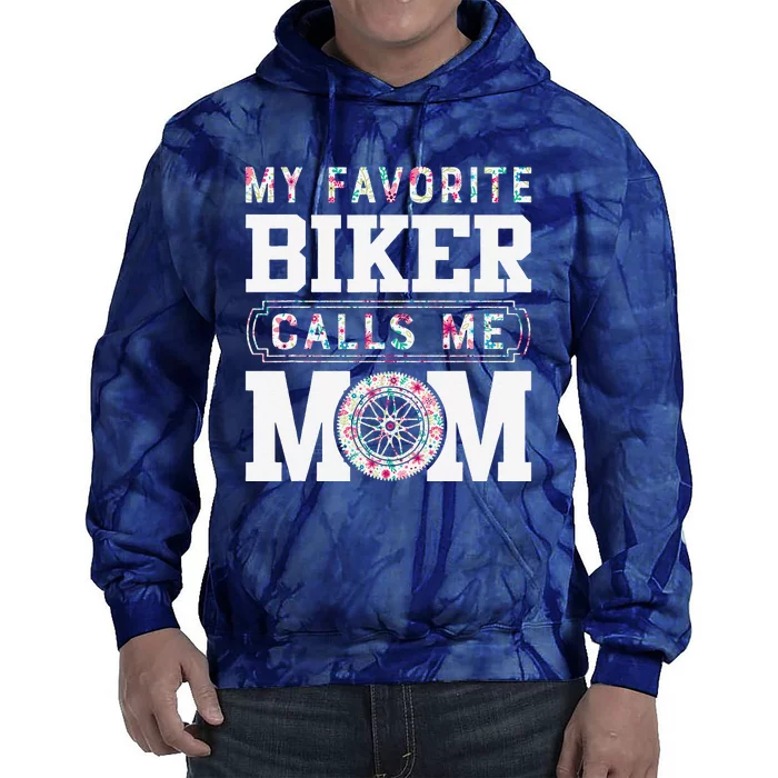 My Favorite Biker Calls Me Mom MotherS Day Gifts Tie Dye Hoodie