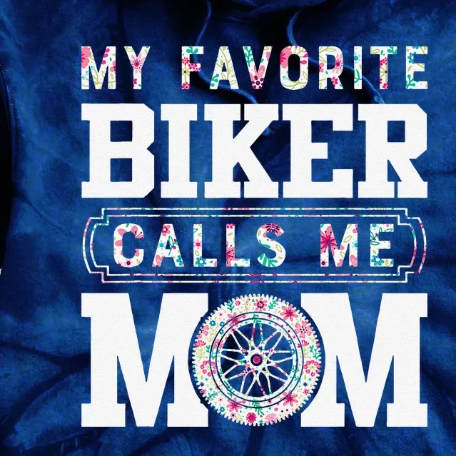 My Favorite Biker Calls Me Mom MotherS Day Gifts Tie Dye Hoodie